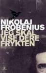 Nikolaj Frobenius / Jeg skal vise dere frykten